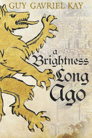 A Brightness Long Ago by Guy Gavriel Kay book cover