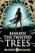 Beneath the Twisted Trees by Bradley Beaulieu book cover