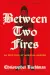 Between Two Fires by Christopher Buehlman book cover