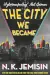 The City We Became by N. K. Jemisin book cover
