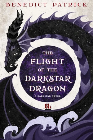 Flight of the Darkstar Dragon by Benedict Patrick book cover