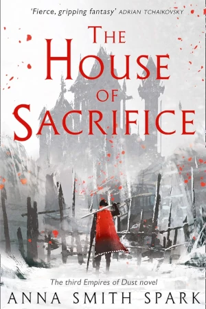 The House of Sacrifice by Anna Smith Spark book cover