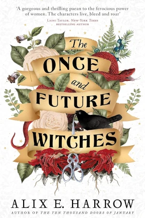 The Once and Future Witches by Alix E Harrow book cover